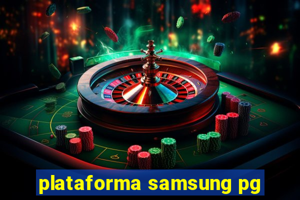 plataforma samsung pg