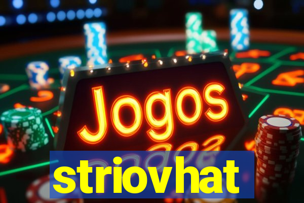 striovhat