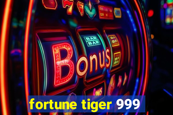 fortune tiger 999