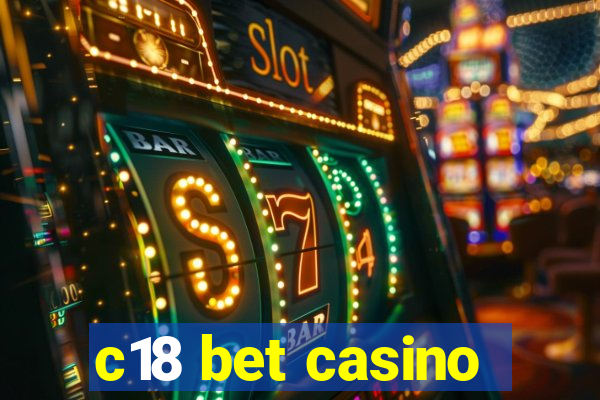 c18 bet casino