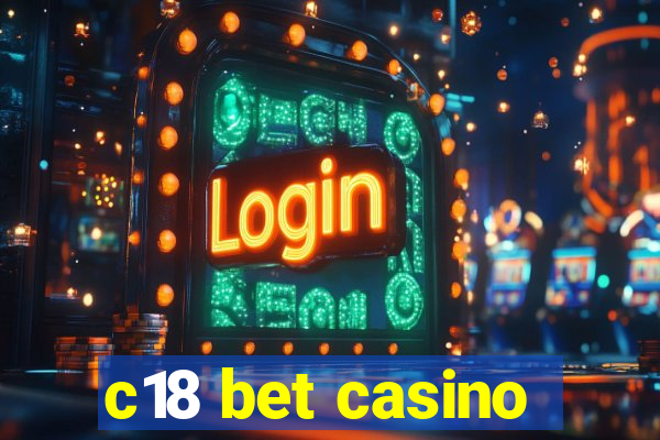 c18 bet casino