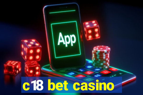 c18 bet casino