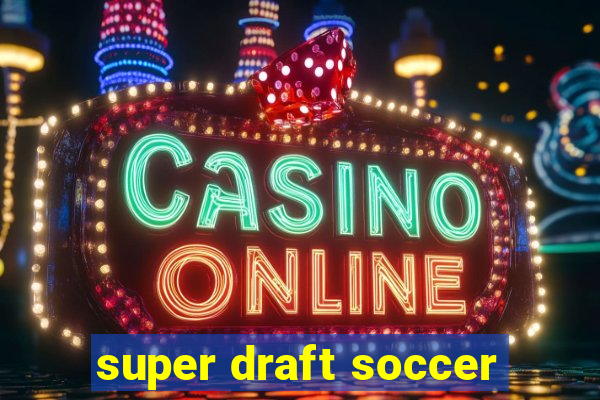 super draft soccer