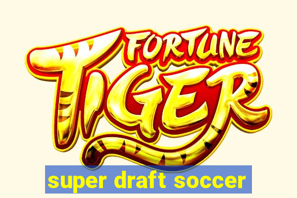 super draft soccer