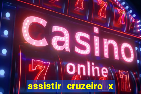 assistir cruzeiro x corinthians ao vivo gratis