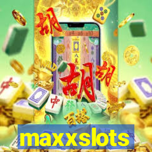 maxxslots