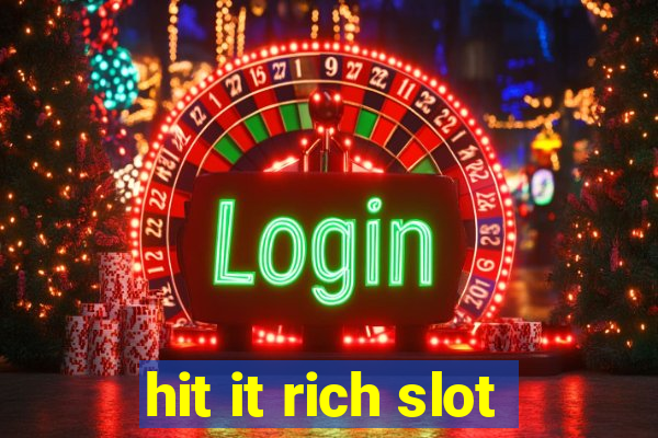 hit it rich slot