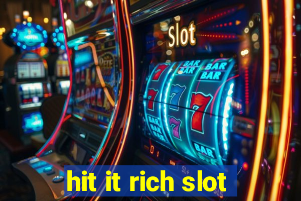 hit it rich slot