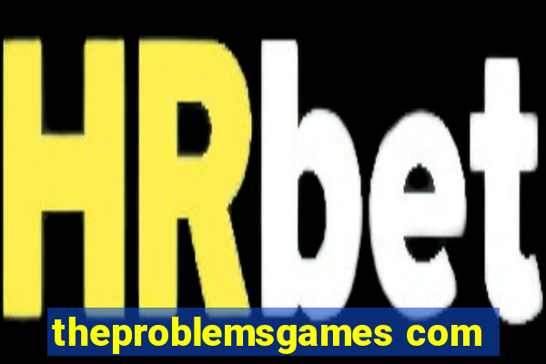 theproblemsgames com