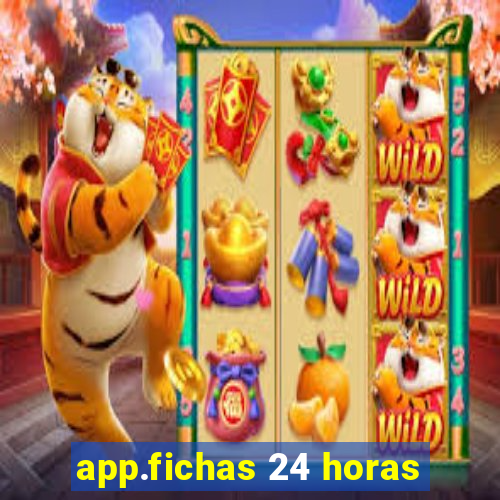 app.fichas 24 horas