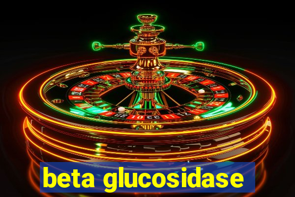 beta glucosidase