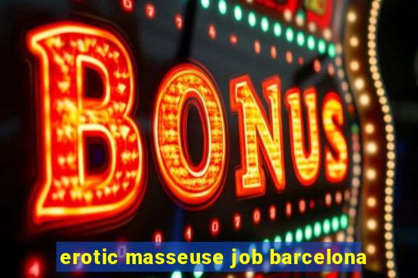 erotic masseuse job barcelona