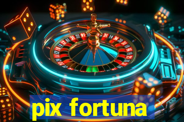 pix fortuna