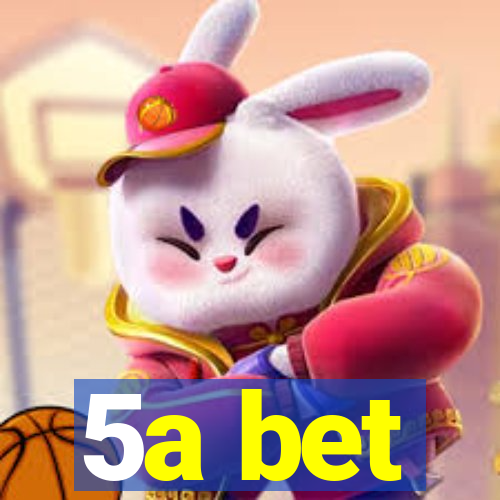 5a bet