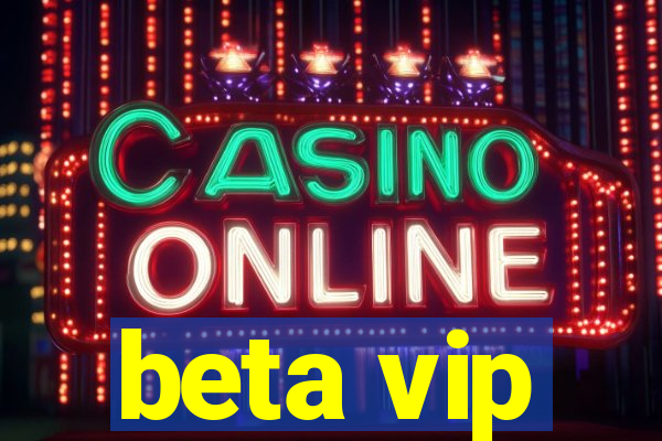 beta vip