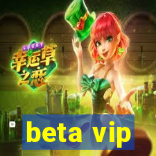 beta vip