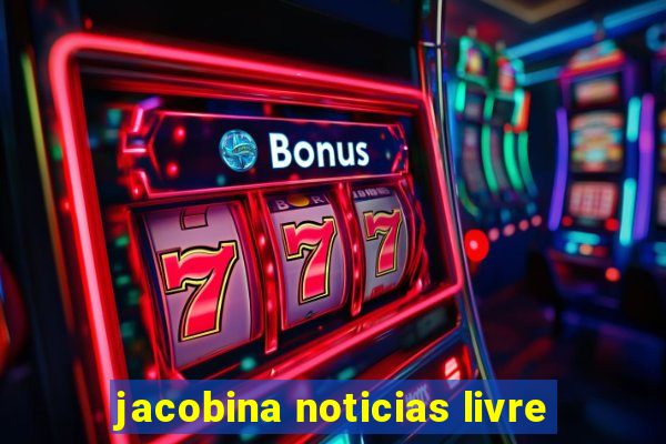 jacobina noticias livre