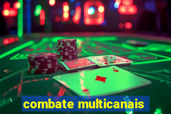 combate multicanais