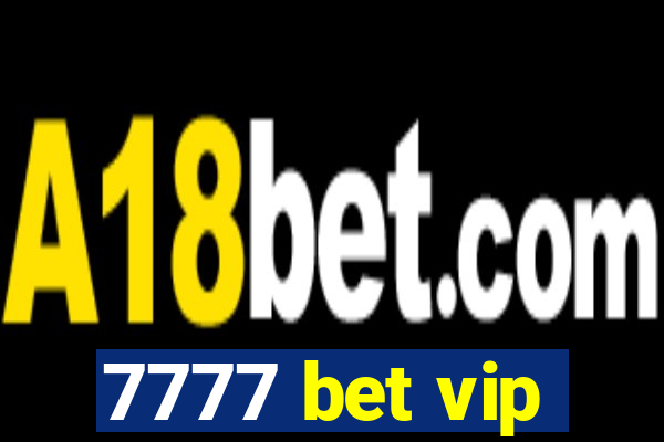 7777 bet vip