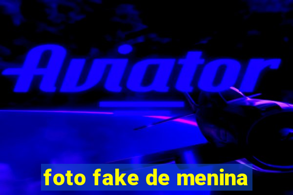 foto fake de menina