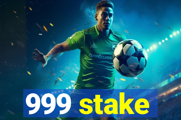 999 stake