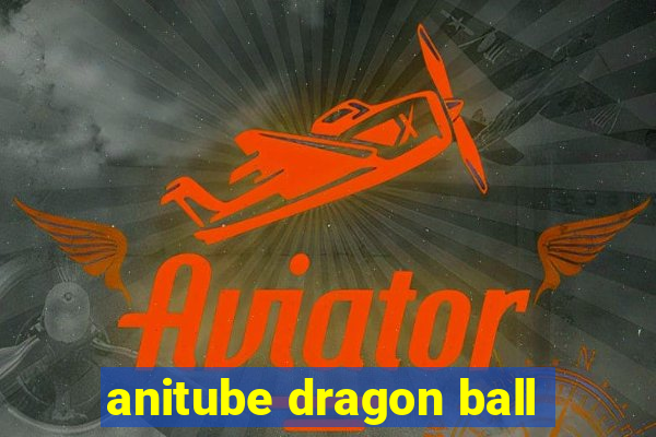 anitube dragon ball