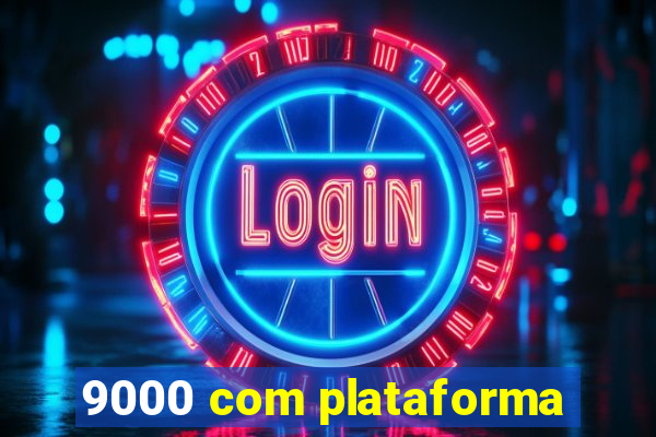 9000 com plataforma