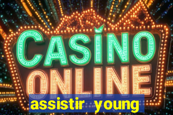 assistir young hearts online