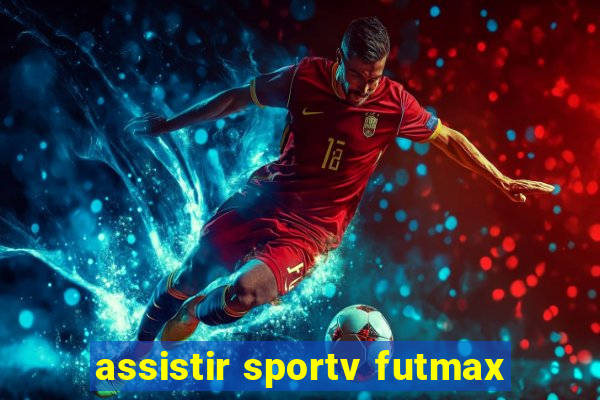 assistir sportv futmax