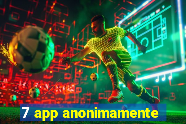 7 app anonimamente