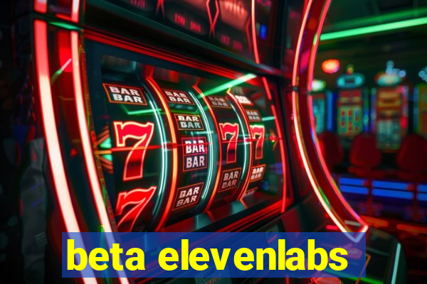 beta elevenlabs