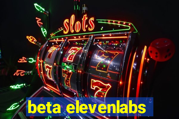 beta elevenlabs