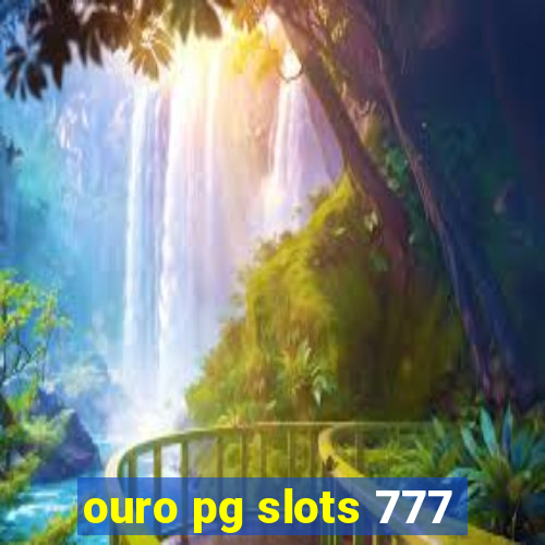 ouro pg slots 777