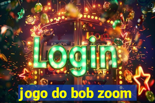 jogo do bob zoom