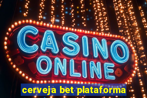 cerveja bet plataforma