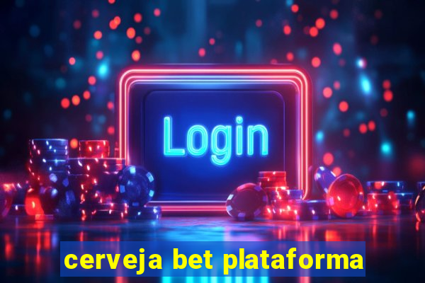 cerveja bet plataforma