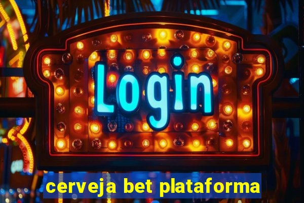 cerveja bet plataforma