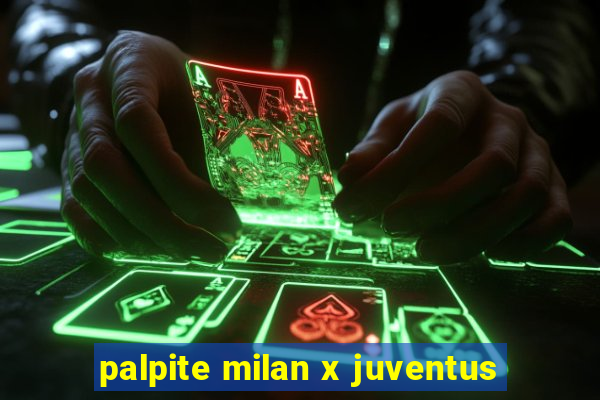 palpite milan x juventus