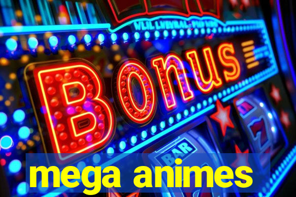 mega animes