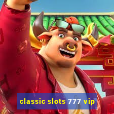 classic slots 777 vip