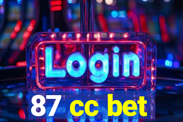 87 cc bet