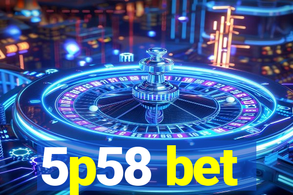 5p58 bet