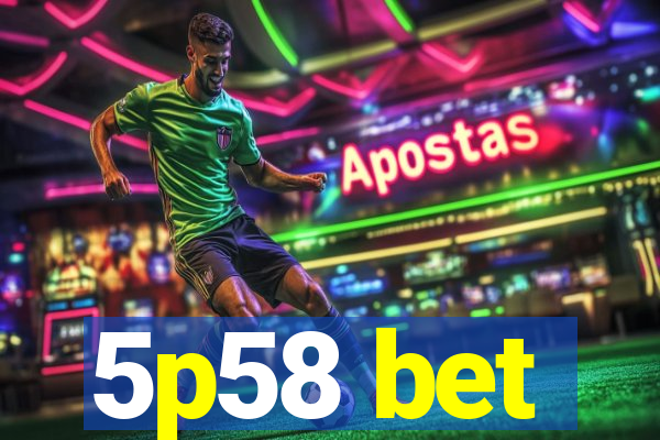 5p58 bet