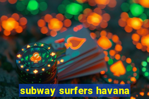 subway surfers havana