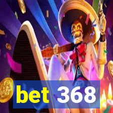 bet 368