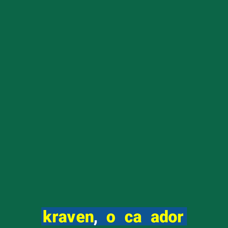 kraven, o ca ador filme completo dublado download