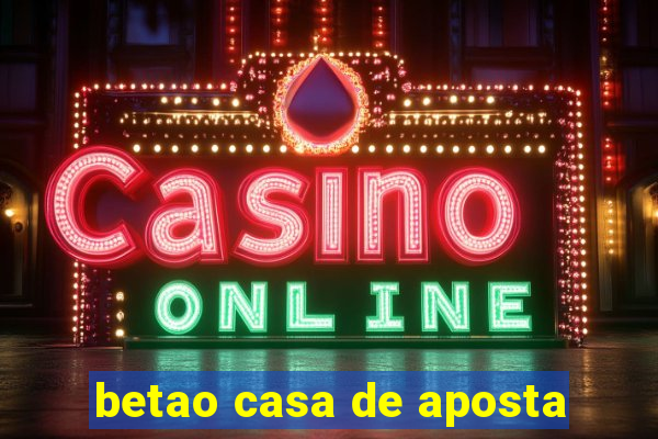 betao casa de aposta