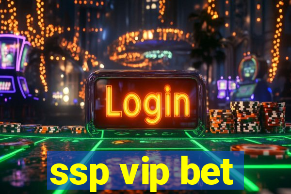 ssp vip bet