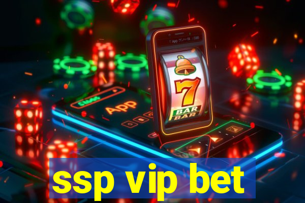 ssp vip bet