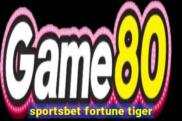 sportsbet fortune tiger